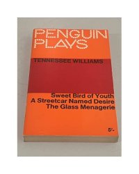  Sweet Bird of Youth. A Streetcar Named Desire. The Glass Menagerie