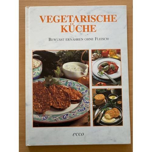 Vegetarische Küche. Bewusst ernähren ohne  Fleisch