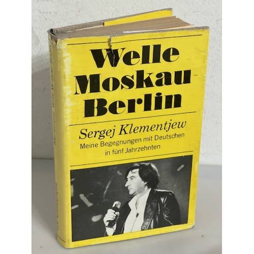 Welle Moskau - Berlin. Meine Begegnungen mit Deutschen in fünf Jahrzehnten