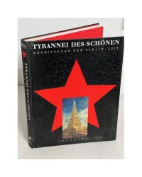 Tyrannei des Schönen. Architekur der Stalin-Zeit