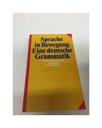 Sprache in Bewegung: Eine deutsche Grammatik