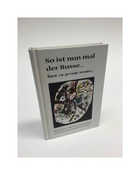 So ist nun mal der Russe ...