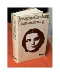 Evgenija Ginzburg. Gratwanderung