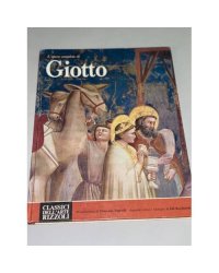 L'opera completa di Giotto. Classici dell'arte Rizzoli, 3