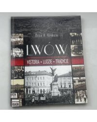 Lwów. Historia. Ludzie. Tradycje