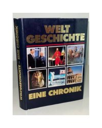 Weltgeschichte - Eine Chronik. 10.000 Jahre Menschheitsgeschichte