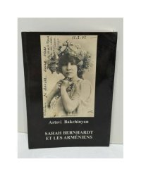 Artsvi Bakhchinyan. Sarah Bernhardt et les Arméniens — Арцви Бахчинян. Сара Бернар и армяне