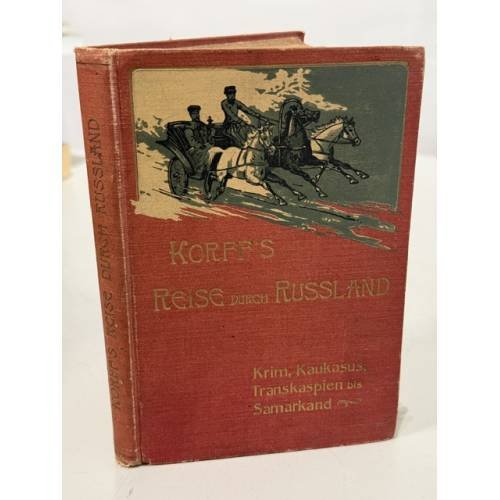 Обложка книги «Korffs Reise durch Russland. Krim, Kaukasus, Transkaspien bis Samarkand» — Emanuel von Korff