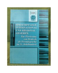 Sprachpflege International und Regional gesehen: Zur Förderung als Fremdsprache im 21. Jahrhundert