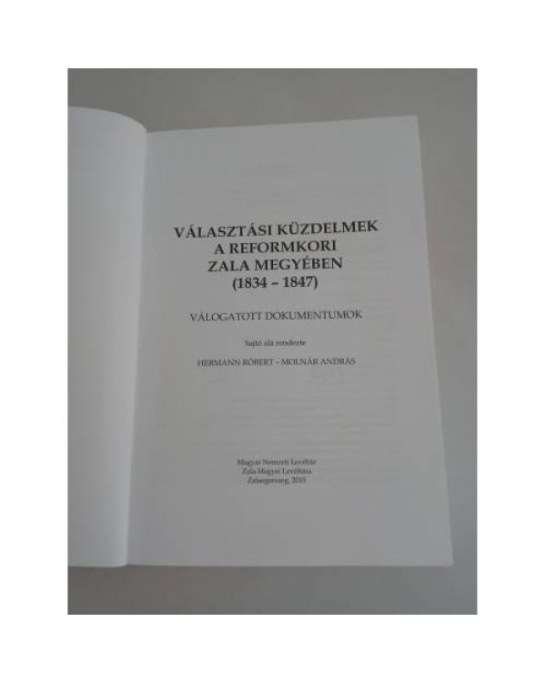 Дополнительное изображение книги «Választási küzdelmek a reformkori Zala megyében (1834-1847)»