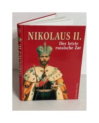 Nikolaus II. Der letzte russische Zar 