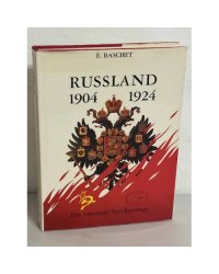 Russland 1904 - 1924. Eine historische Foto-Reportage 