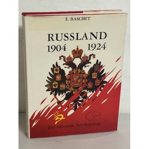 Russland 1904 - 1924. Eine historische Foto-Reportage 