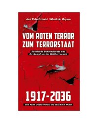 Vom roten Terror zum Terrorstaat: Russlands Geheimdienste und ihr Kampf um die Weltherrschaft