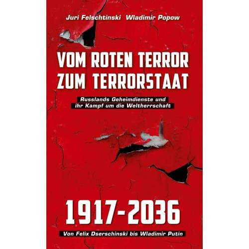 Vom roten Terror zum Terrorstaat: Russlands Geheimdienste und ihr Kampf um die Weltherrschaft