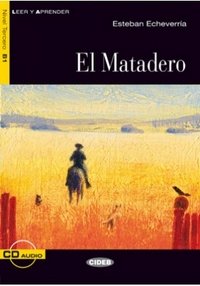 Обложка книги «El Matadero (+ Audio CD)» — Esteban Echeverria, ISBN 9788853009869