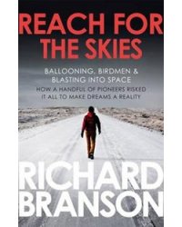 Reach for the Skies: Ballooning, Birdmen and Blasting into Space