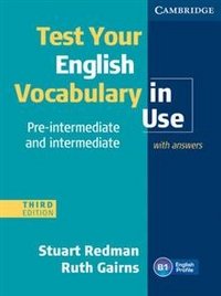 Test Your English Vocabulary in Use. Pre-Intermediate and Intermediate. 3rd Edition with Answers