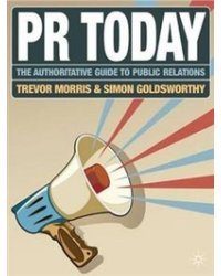PR Today: The Authoritative Guide to Public Relations