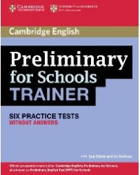 Preliminary for Schools. Trainer. Six Practice Tests without Answers