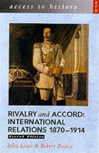 Rivalry and Accord: International Relations, 1870-1914
