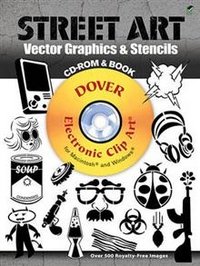 Обложка книги «Street Art Vector Graphics &amp; Stencils (+ CD-ROM)» — Elder Jeremy, ISBN 9780486991702