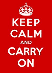 Keep Calm and Carry on: Good Advice for Hard Times