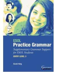ESOL Practice Grammar: Supplementary Grammar Support for ESOL Students: Entry Level 3. Study Book
