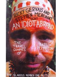 An Idiot Abroad: The Travel Diaries of Karl Pilkington
