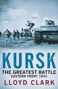Обложка книги «Kursk: The Greatest Battle» — Clark Lloyd, ISBN 9780755336395