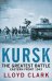 Обложка книги «Kursk: The Greatest Battle» — Clark Lloyd, ISBN 9780755336395