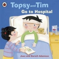 Topsy and Tim Go to Hospital
