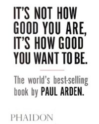 It's Not How Good You Are, It's How Good You Want To Be