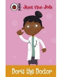 Just the Job: Doris the Doctor