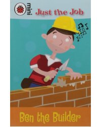 Just the Job: Ben the Builder