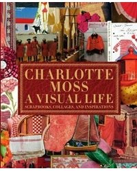 Charlotte Moss. A Visual Life