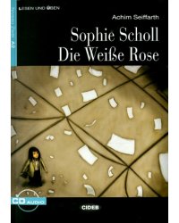 Sophie Scholl Die Weise Rose (+CD) (+ Audio CD)
