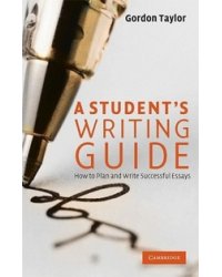 A Student's Writing Guide: How to Plan and Write Successful Essays
