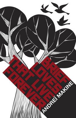 Обложка книги «Brief Loves That Live Forever» — Makine Andrei, ISBN 9781780870496