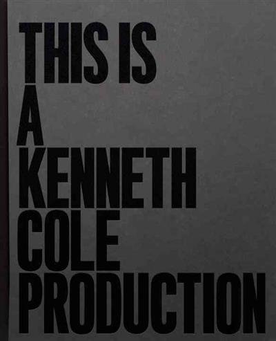 Обложка книги «This Is A Kenneth Cole Production» — Cole Kenneth, Birnbach Lisa, ISBN 9780847839841
