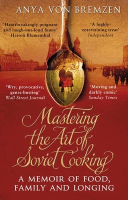 Обложка книги «Mastering the Art of Soviet Cooking» — Anya Von Bremzen, ISBN 9780552777476