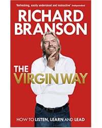 The Virgin Way. How to Listen, Learn, Laugh and Lead
