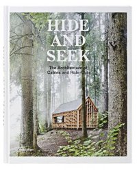 Hide and Seek. The Architecture of Cabins and Hideouts