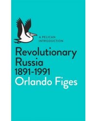 Revolutionary Russia, 1891-1991. A Pelican Introduction
