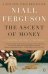 The Ascent of Money. A Financial History of the World