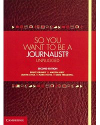 So You Want To Be A Journalist?