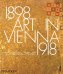 Art in Vienna 1898-1918. Klimt, Kokoschka, Schiele and Their Contemporaries