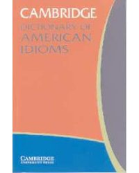 Cambridge Dictionary of American Idioms
