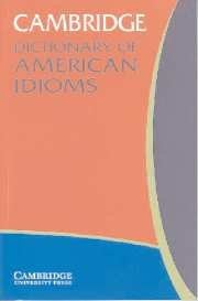 Cambridge Dictionary of American Idioms