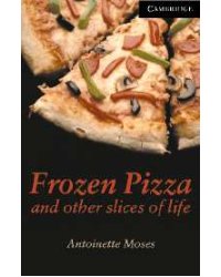 CER (Cambridge English Readers) 6 Frozen Pizza and Other Slices of Life